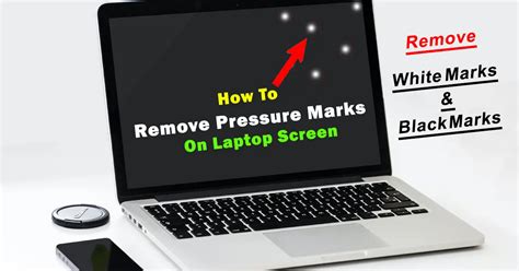 how to remove pressure marks from laptop screen